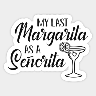 Bride - My last margarita as senorita Sticker